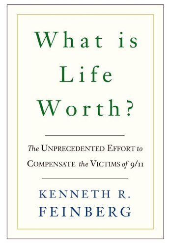 cover image What Is Life Worth?: The Unprecedented Effort to Compensate the Victims of 9/11