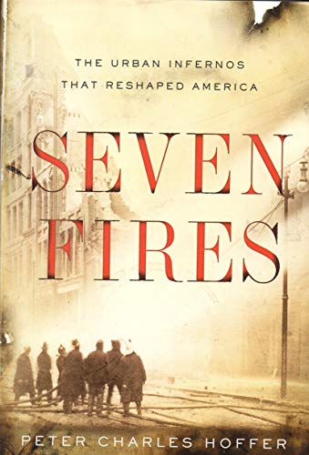 cover image Seven Fires: The Urban Infernos That Reshaped America