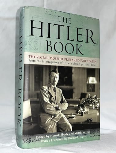 cover image The Hitler Book: The Secret Dossier Prepared for Stalin from the Interrogations of Hitler's Personal Aides