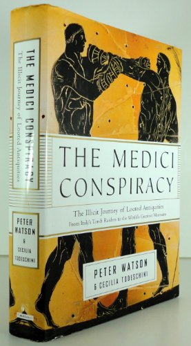 cover image The Medici Conspiracy: The Illicit Journey of Looted Antiquities from Italy's Tomb Raiders to the World's Greatest Museums