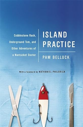 cover image Island Practice: Cobblestone Rash, Underground Tom, and Other Adventures of a Nantucket Doctor