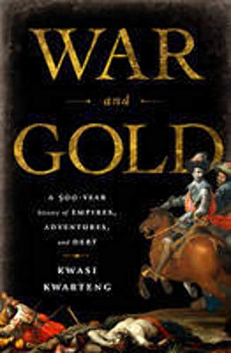 cover image War and Gold: A 500-year History of Empires, Adventures, and Debt