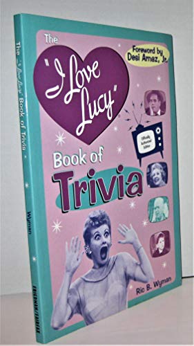 cover image The I Love Lucy Trivia Book: Official Authorized Edition