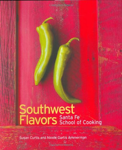 cover image Southwest Flavors: Santa Fe School of Cooking