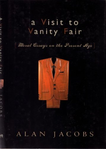 cover image A VISIT TO VANITY FAIR: Moral Essays on the Present Age