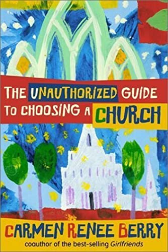 cover image THE UNAUTHORIZED GUIDE TO CHOOSING A CHURCH