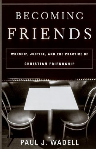 cover image BECOMING FRIENDS: Worship, Justice, and the Practice of Christian Friendship