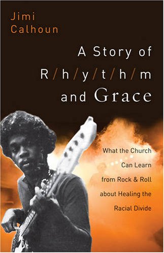 cover image A Story of Rhythm and Grace: What the Church Can Learn from Rock and Roll About Healing the Racial Divide