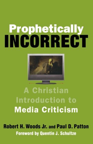 cover image Prophetically Incorrect: A Christian Introduction to Media Criticism