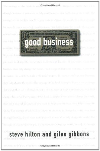 cover image GOOD BUSINESS: Making Money by Making the World Better