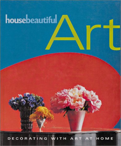 cover image House Beautiful Art: Decorating with Art at Home