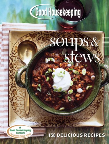 cover image Good Housekeeping Soups & Stews: 150 Delicious Recipes