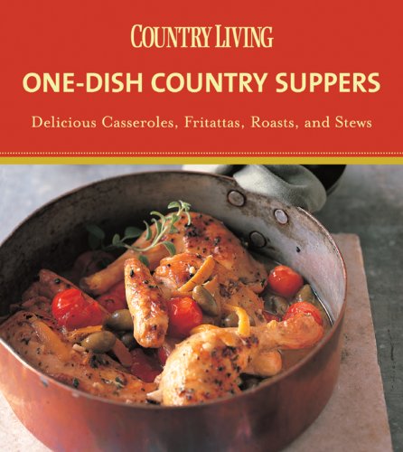 cover image Country Living One-Dish Country Suppers: Delicious Casseroles, Fritattas, Roasts, and Stews