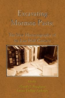 cover image EXCAVATING MORMON PASTS: The New Historiography of the Last Half Century