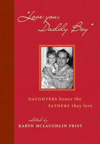 cover image "Love You, Daddy Boy": Daughters Honor the Fathers They Love