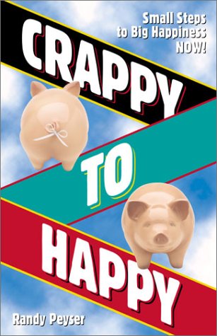 cover image Crappy to Happy: Small Steps to Big Happiness NOW!