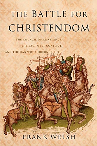 cover image The Battle for Christendom: The Council of Constance and the Dawn of Modern Europe