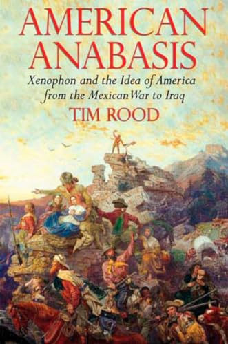cover image American Anabasis: Xenophon and the Idea of America from the Mexican War to Iraq