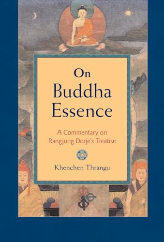 cover image On Buddha Essence: A Commentary on Rangjung Dorje's Treatise 