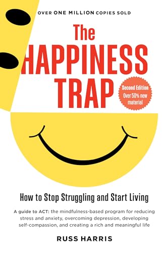 cover image The Happiness Trap: How to Stop Struggling and Start Living