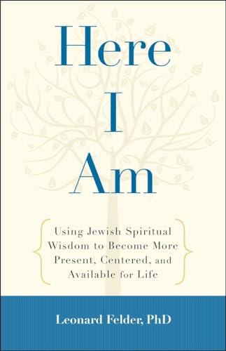 cover image Here I Am: 
Jewish Spiritual Wisdom for Becoming More Present, Centered, and Available for Life