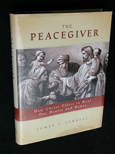 cover image THE PEACEGIVER: How Christ Offers to Heal Our Hearts and Homes