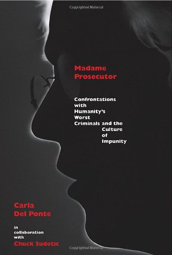 cover image Madame Prosecutor: Confrontations with Humanity's Worst Criminals and the Culture of Impunity