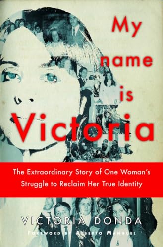 cover image My Name Is Victoria: The Extraordinary Story of One Woman's Struggle to Reclaim Her True Identity