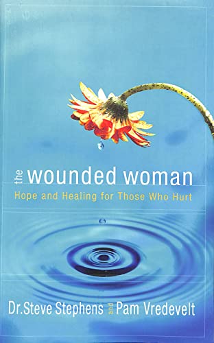 cover image The Wounded Woman: Hope and Healing for Those Who Hurt