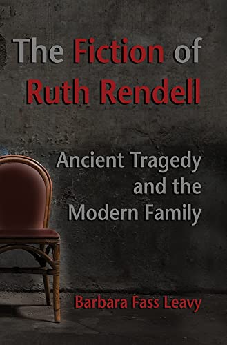 cover image The Fiction of Ruth Rendell: Ancient Tragedy and the Modern Family, Revised Edition