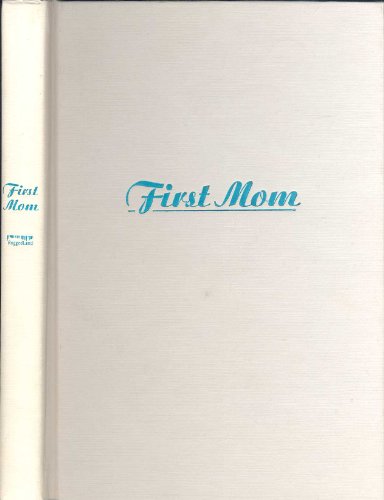 cover image The First Mom: The Wit and Wisdom of Barbara Bush [With One-Hour DVD from A&E Biography]
