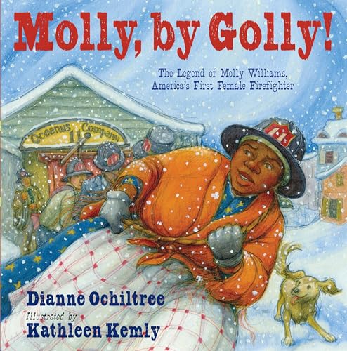 cover image Molly, by Golly! The Legend of Molly Williams, America's First Female Firefighter