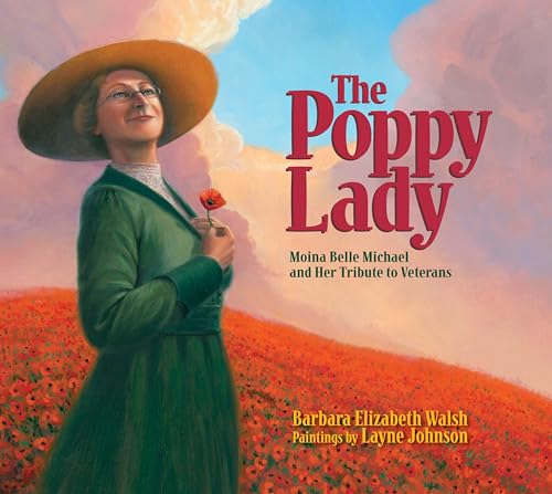 cover image The Poppy Lady: Moina Belle Michael and Her %E2%80%A8Tribute to Veterans
