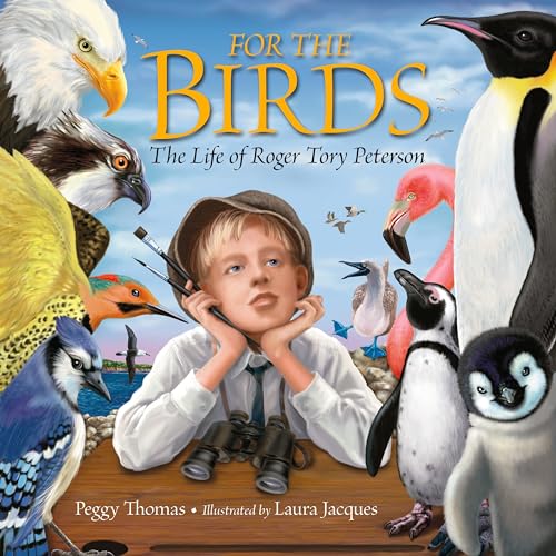 cover image For the Birds: The Life of Roger Tory Peterson
