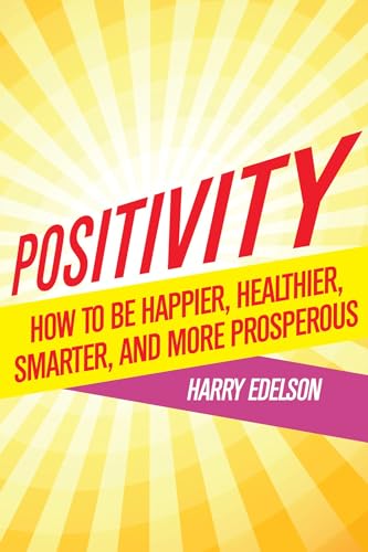 cover image Positivity: How to be Happier, Healthier, Smarter, and More Prosperous