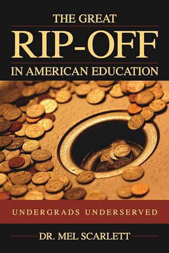 cover image THE GREAT RIP-OFF IN AMERICAN EDUCATION: Undergrads Underserved