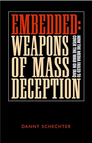 cover image Embedded: Weapons of Mass Deception: How the Media Failed to Cover the War on Iraq