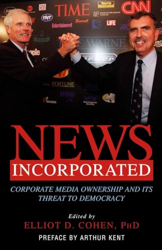 cover image NEWS INCORPORATED: Corporate Media Ownership and Its Threat to Democracy