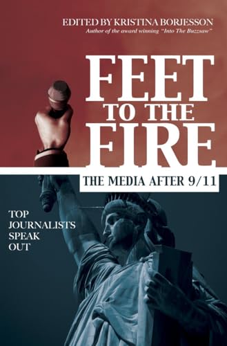 cover image Feet to the Fire: The Media After 9/11: Top Journalists Speak Out