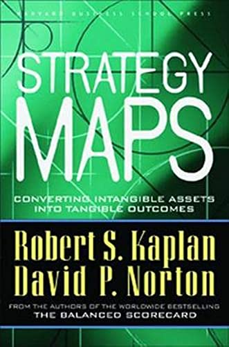 cover image STRATEGY MAPS: Converting Intangible Assets into Tangible Outcomes