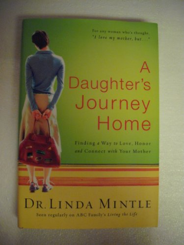 cover image A DAUGHTER'S JOURNEY HOME: Finding a Way to Love, Honor and Connect with Your Mother