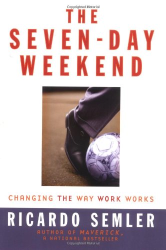 cover image The Seven-Day Weekend: Changing the Way Work Works