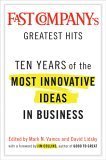 cover image Fast Company's Greatest Hits: Ten Years of the Most Innovative Ideas in Business
