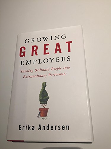 cover image Growing Great Employees: Turning Ordinary People into Extraordinary Performers