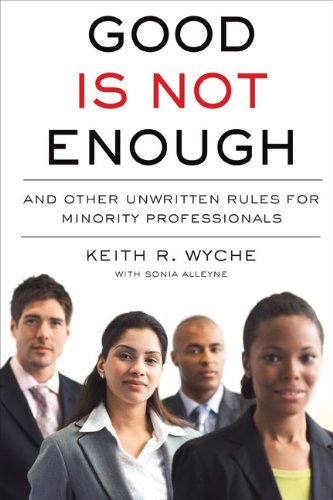 cover image Good Is Not Enough: And Other Unwritten Rules for Minority Professionals