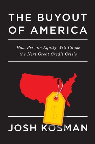 cover image The Buyout of America: How Private Equity Will Cause the Next Great Credit Crisis
