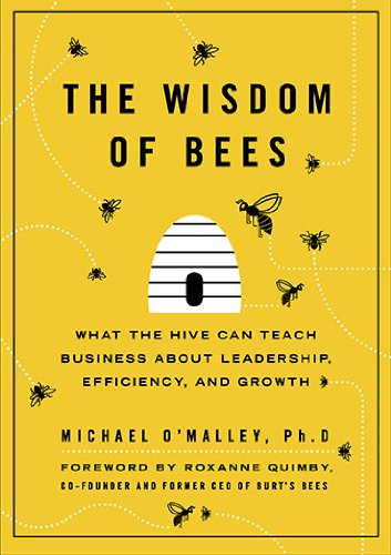 cover image The Wisdom of Bees: What the Hive Can Teach Business About Leadership, Efficiency, and Growth