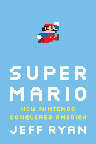 cover image Super Mario: How Nintendo Conquered America