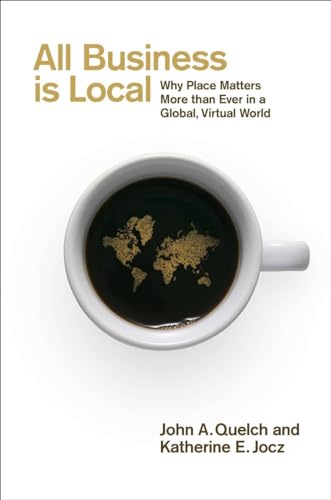 cover image All Business Is Local: 
Why Place Matters More than Ever in a Global, Virtual World