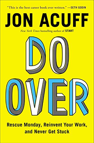 cover image Do Over: Rescue Monday, Reinvent Your Work, and Never Get Stuck